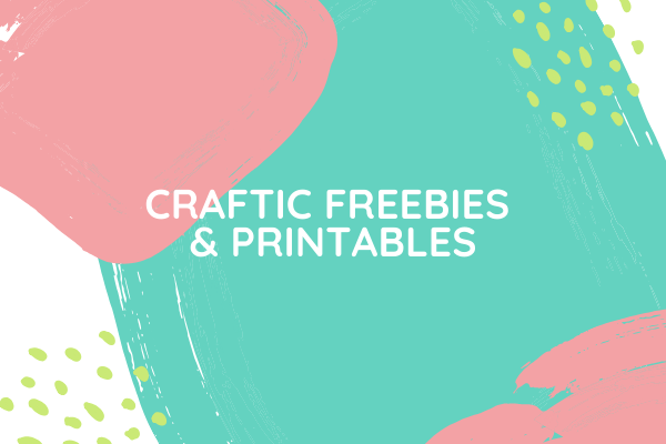 Craftic Freebies & Printables